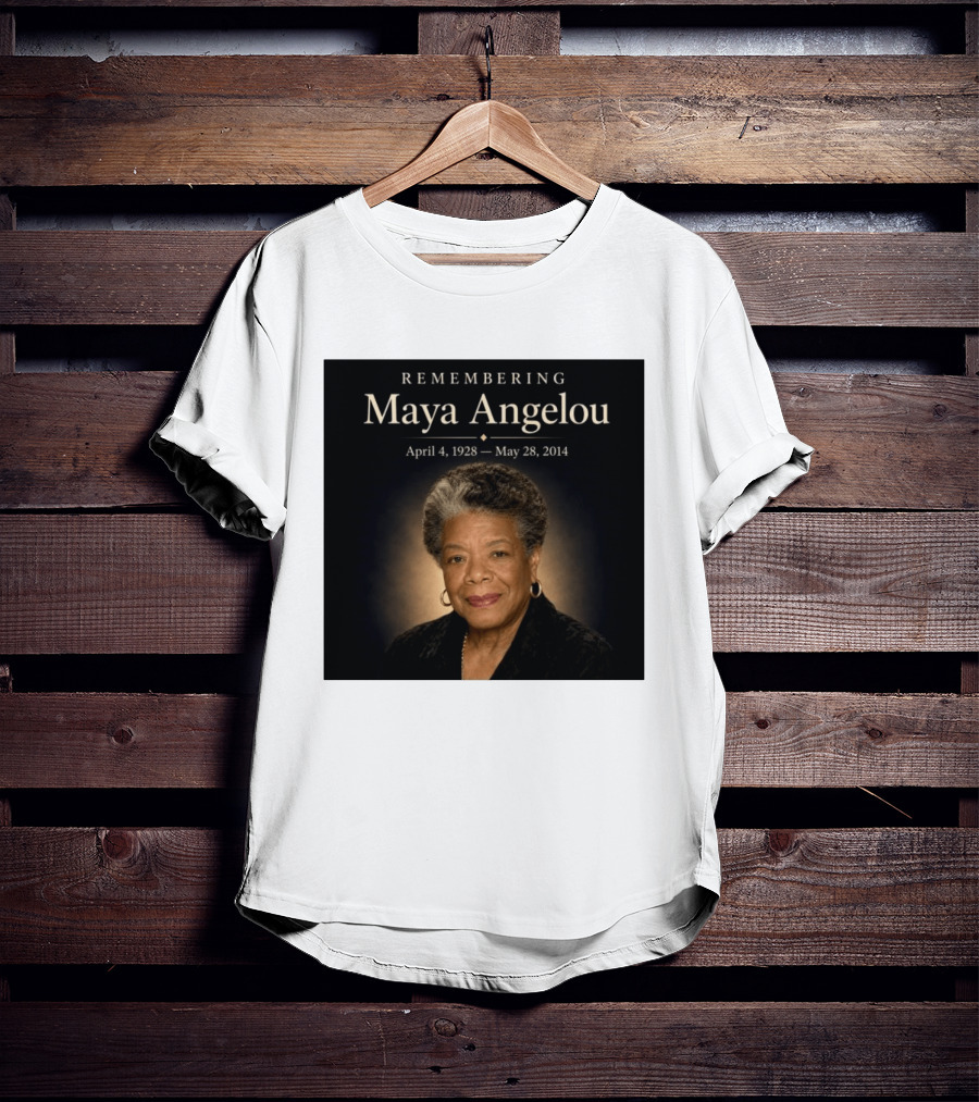 Maya Angelou April 4 1928 May 28 2014 Remembering T-Shirt