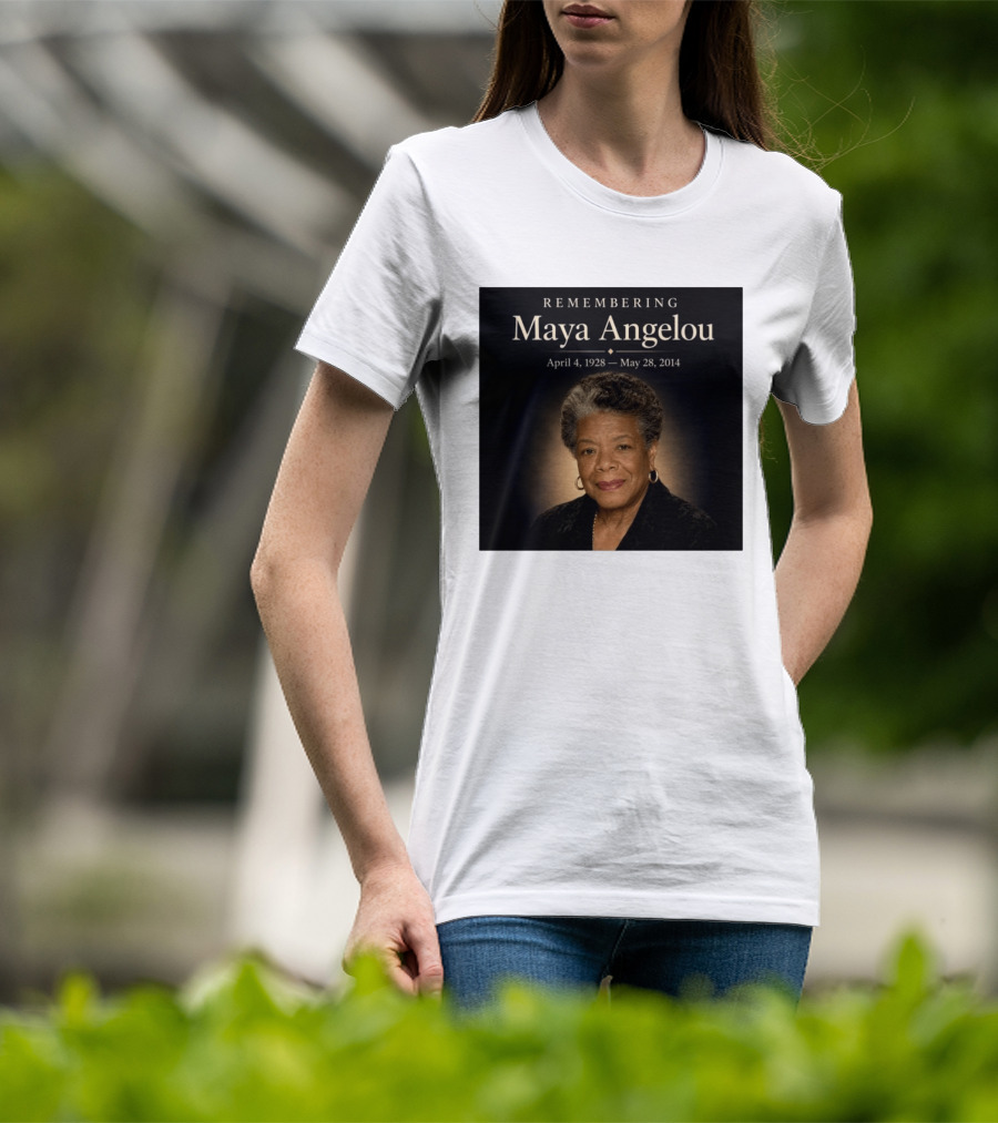 Maya Angelou April 4 1928 May 28 2014 Remembering T-Shirt