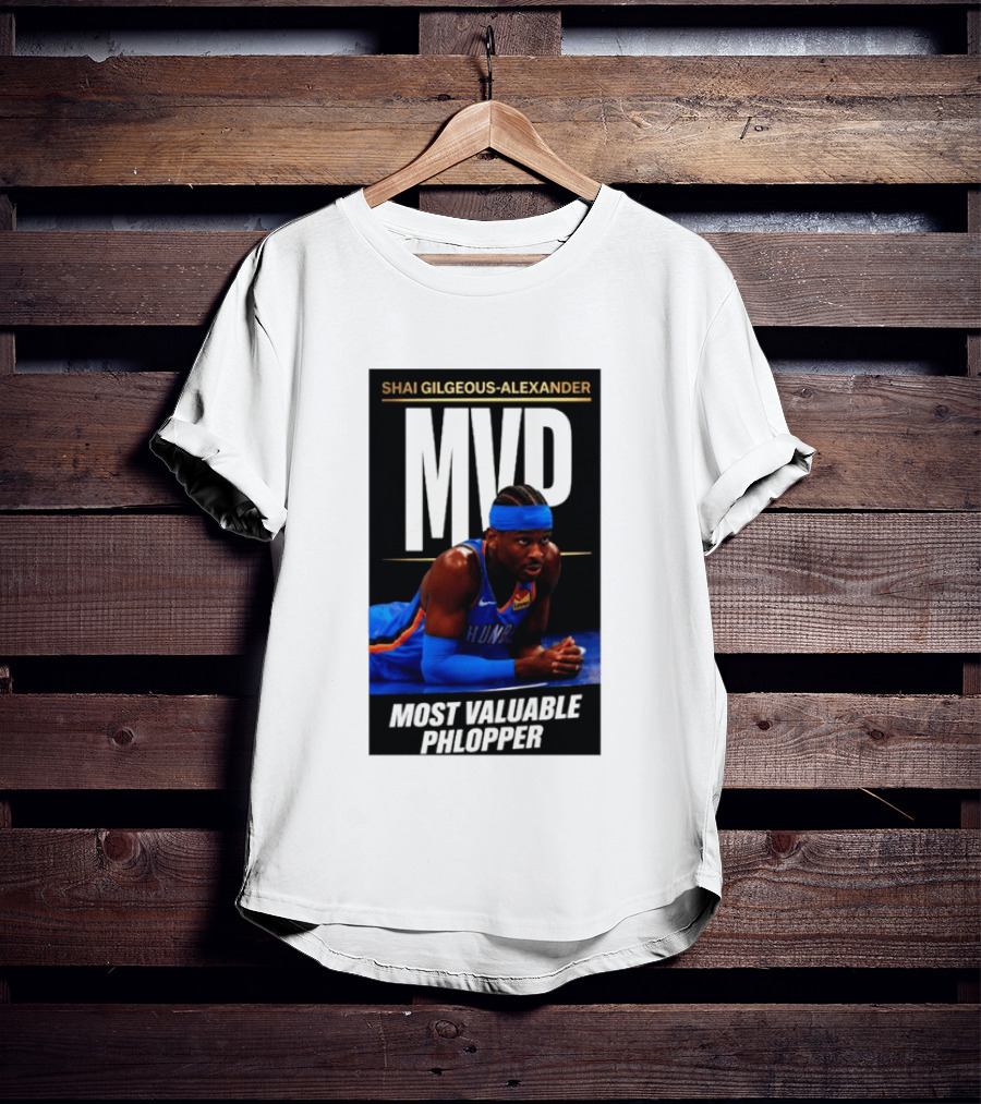 Shai Gilgeous Alexander MVP Most Valuable Phlopper NBA Player Oklahoma City Thunder T-Shirt