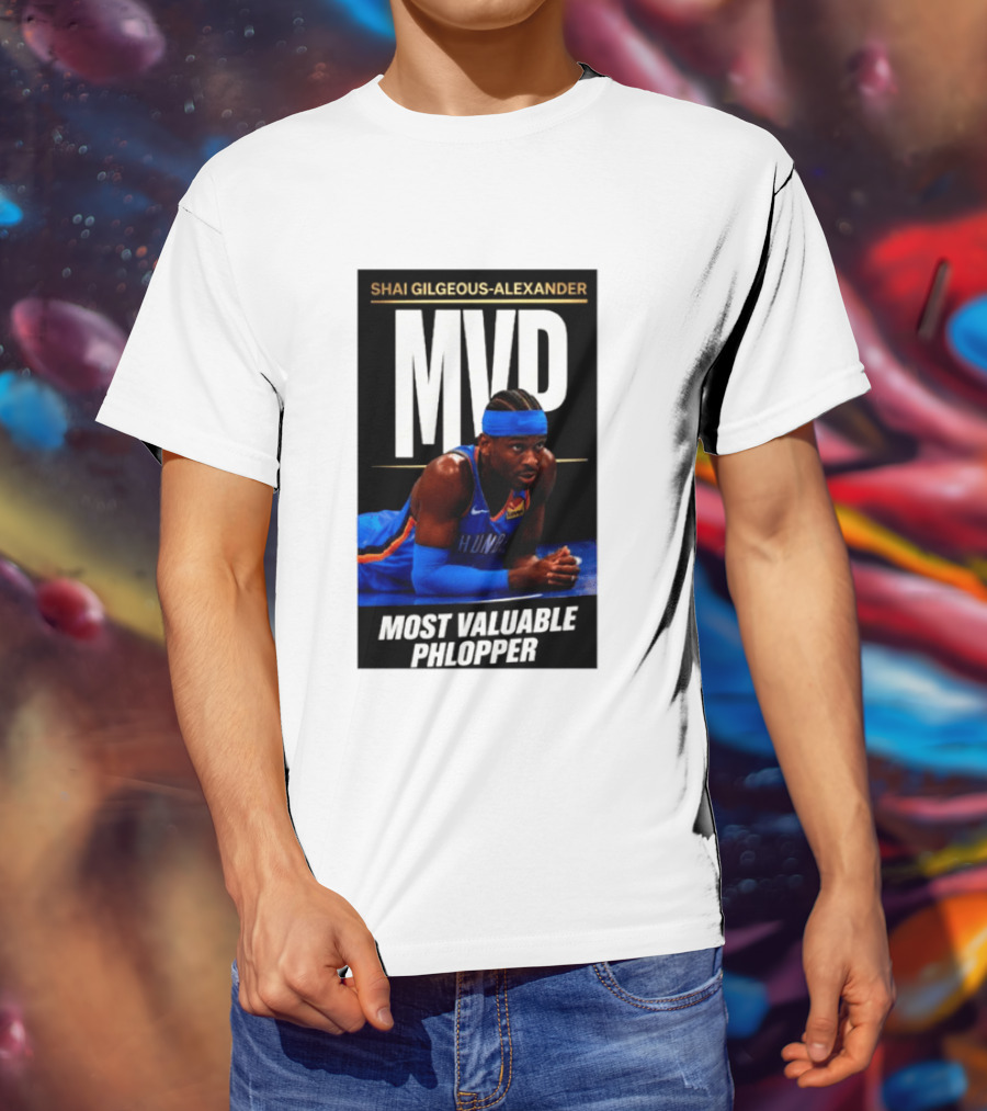 Shai Gilgeous Alexander MVP Most Valuable Phlopper NBA Player Oklahoma City Thunder T-Shirt