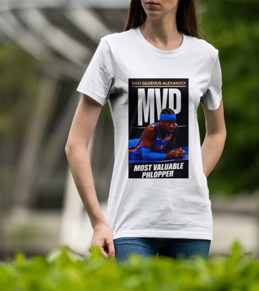 Shai Gilgeous Alexander MVP Most Valuable Phlopper NBA Player Oklahoma City Thunder T-Shirt