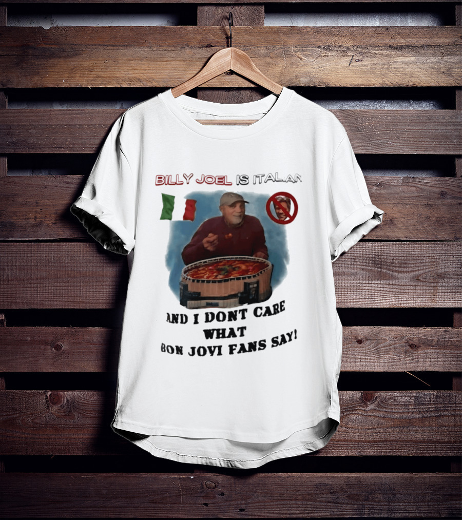 Billy Joel Is Italian Italy Flag No Bon Jovi Fans I Don't Care T-Shirt