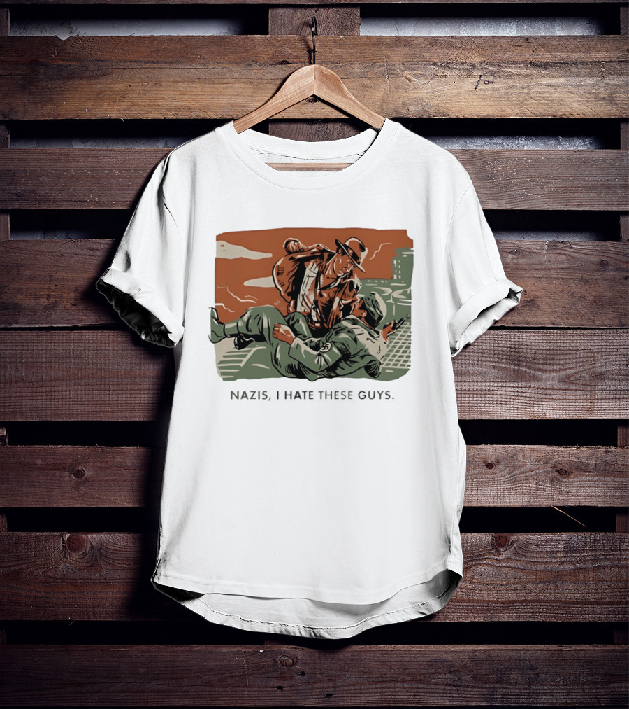 Indiana Jones And The Last Crusade Nazis I Hate These Guys T-Shirt