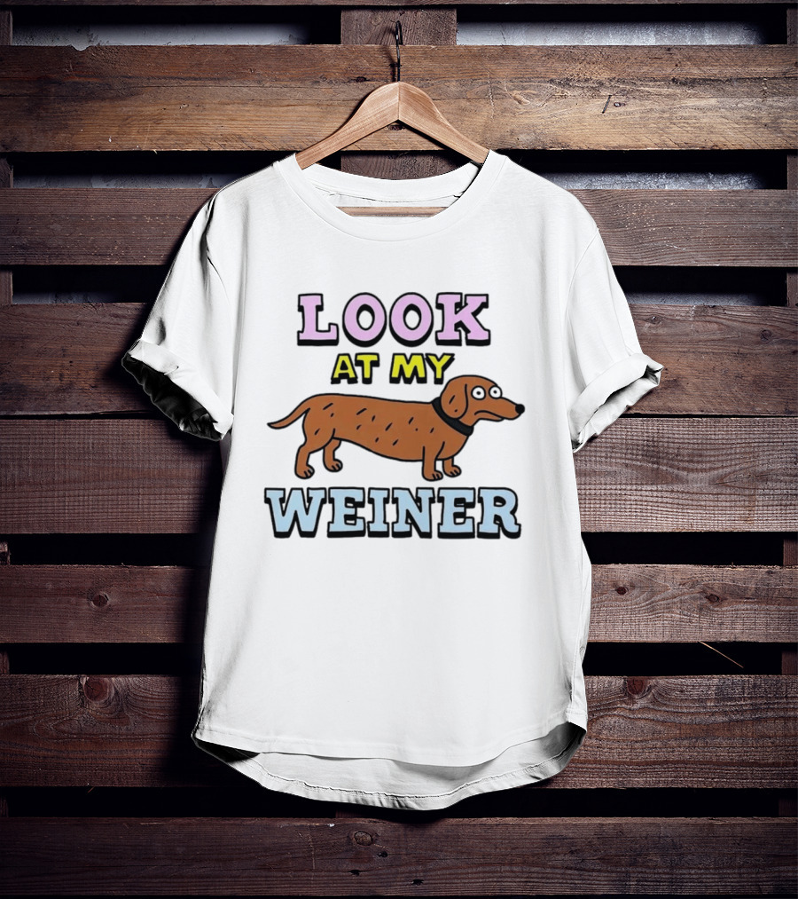 Look At My Weiner Dachshund Wiener Sausage Dog Pet Animal Lovers T-Shirt