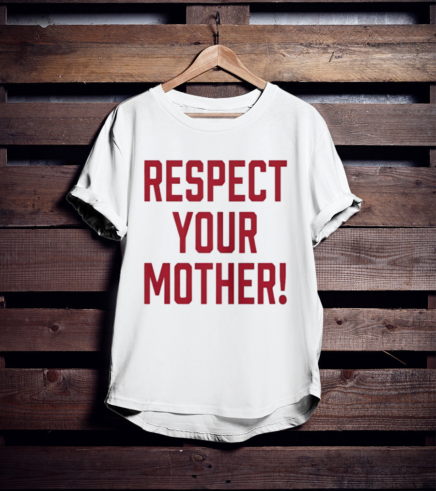 Respect Your Mother Mom Parent Love Family Appreciation Guiding Principles T-Shirt