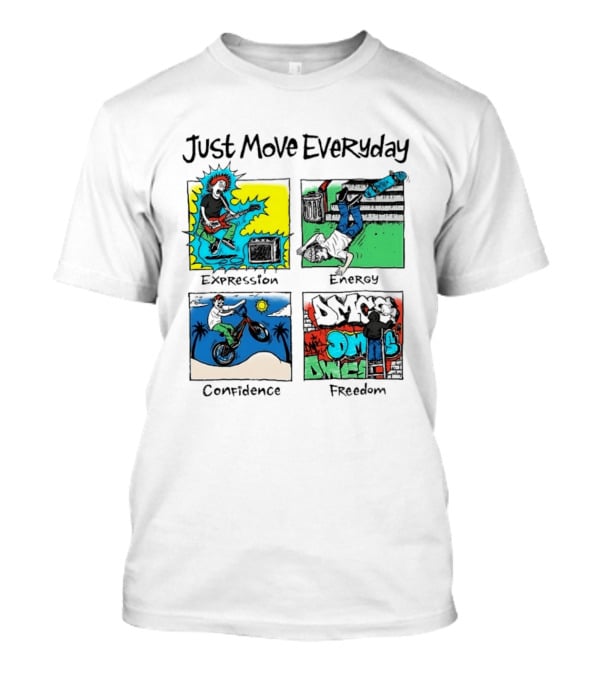Just Move Everyday Expression Energy Confidence Freedom Urban Lifestyle T-Shirt