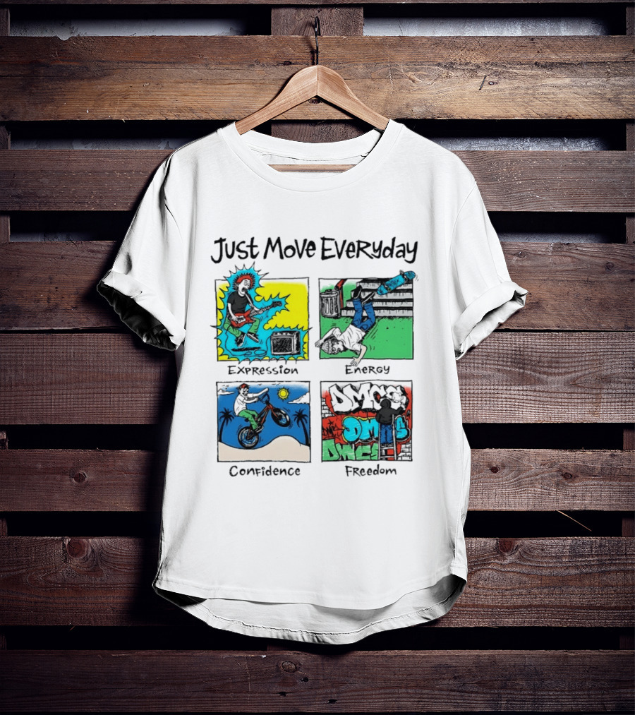 Just Move Everyday Expression Energy Confidence Freedom Urban Lifestyle T-Shirt