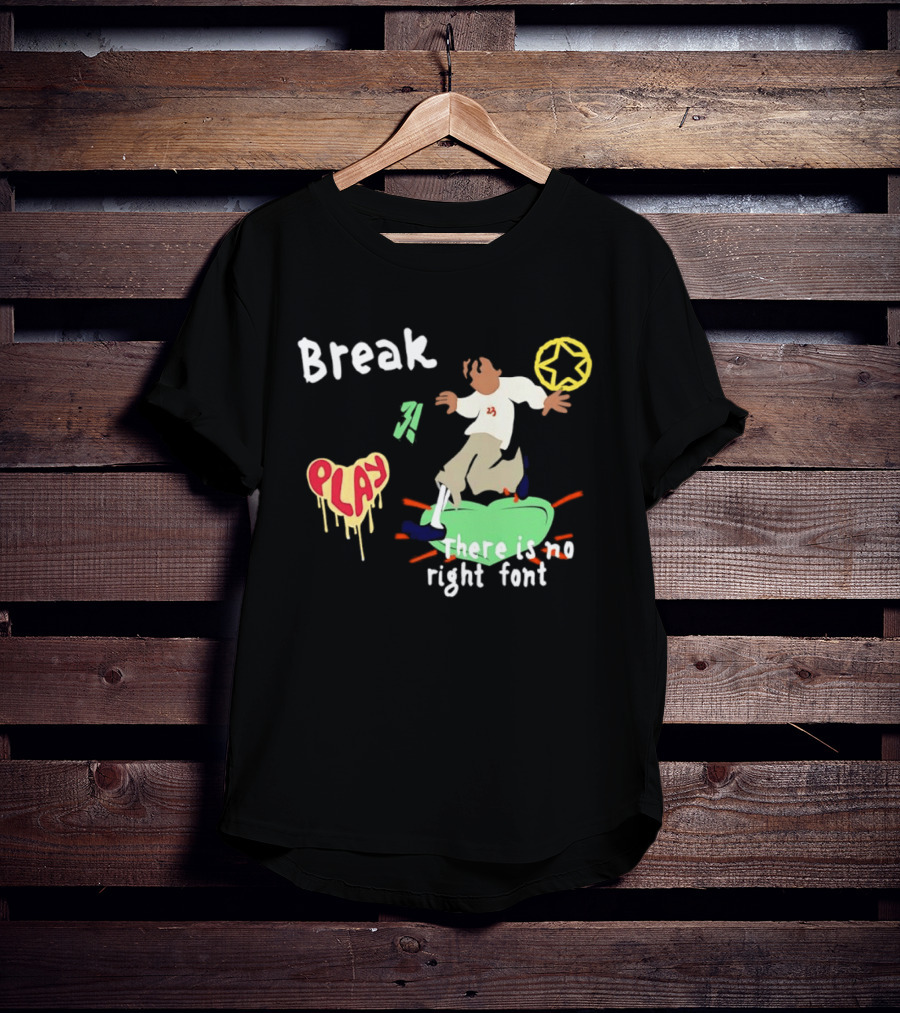 Break Play There Is No Right Font Streetwear Aesthetic T-Shirt