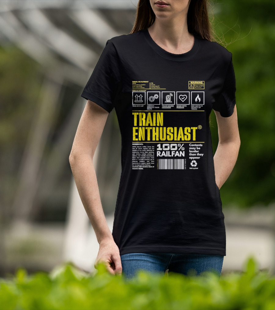 Train Enthusiast 100 Railfan Warning Contents May Be Louder Than They Appear T-Shirt