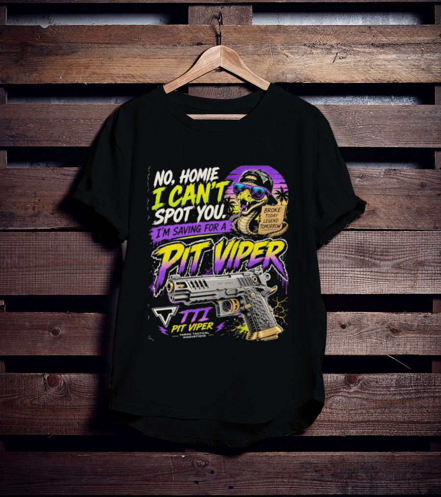 No Home I Can't Spot You Saving For Pit Viper TTI Firearms T-Shirt