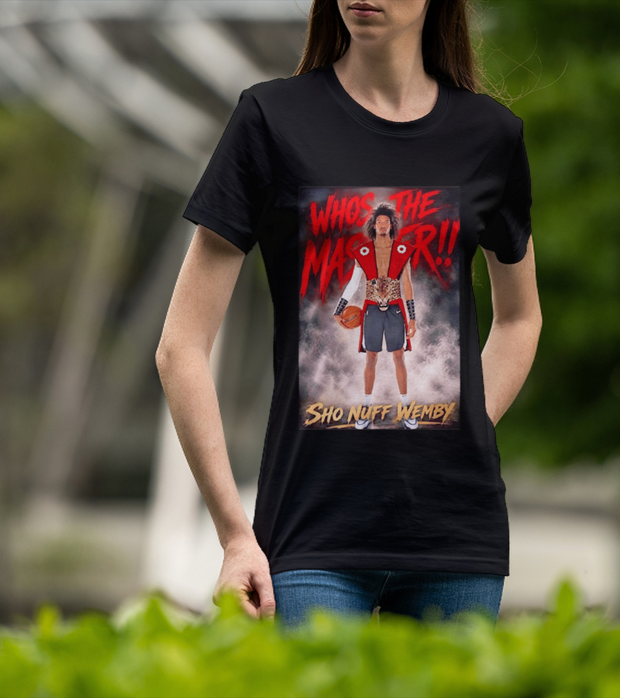 Whos The Master Sho Nuff Wemby San Antonio Spurs T-Shirt
