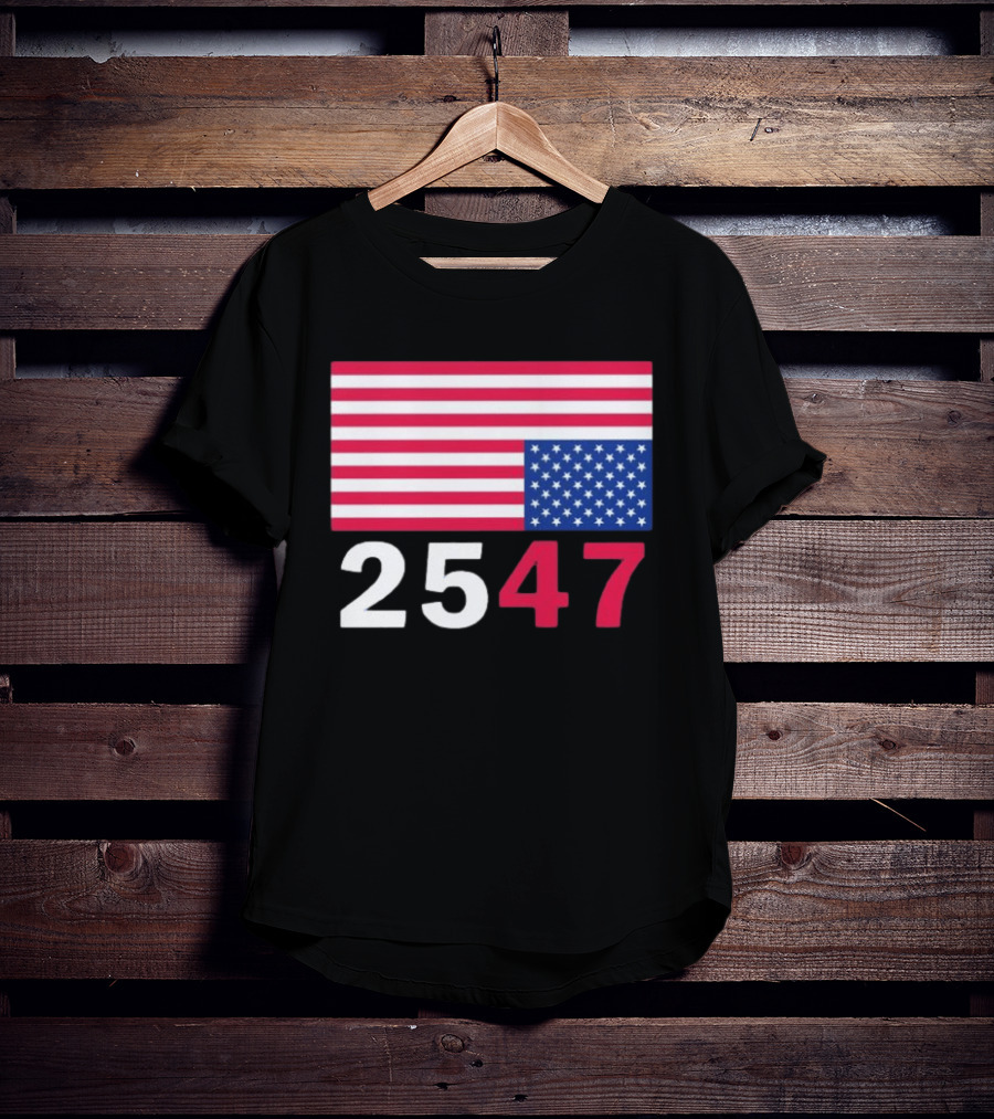 Original 25 47 USA Flag 2026 Stars And Stripes T-Shirt