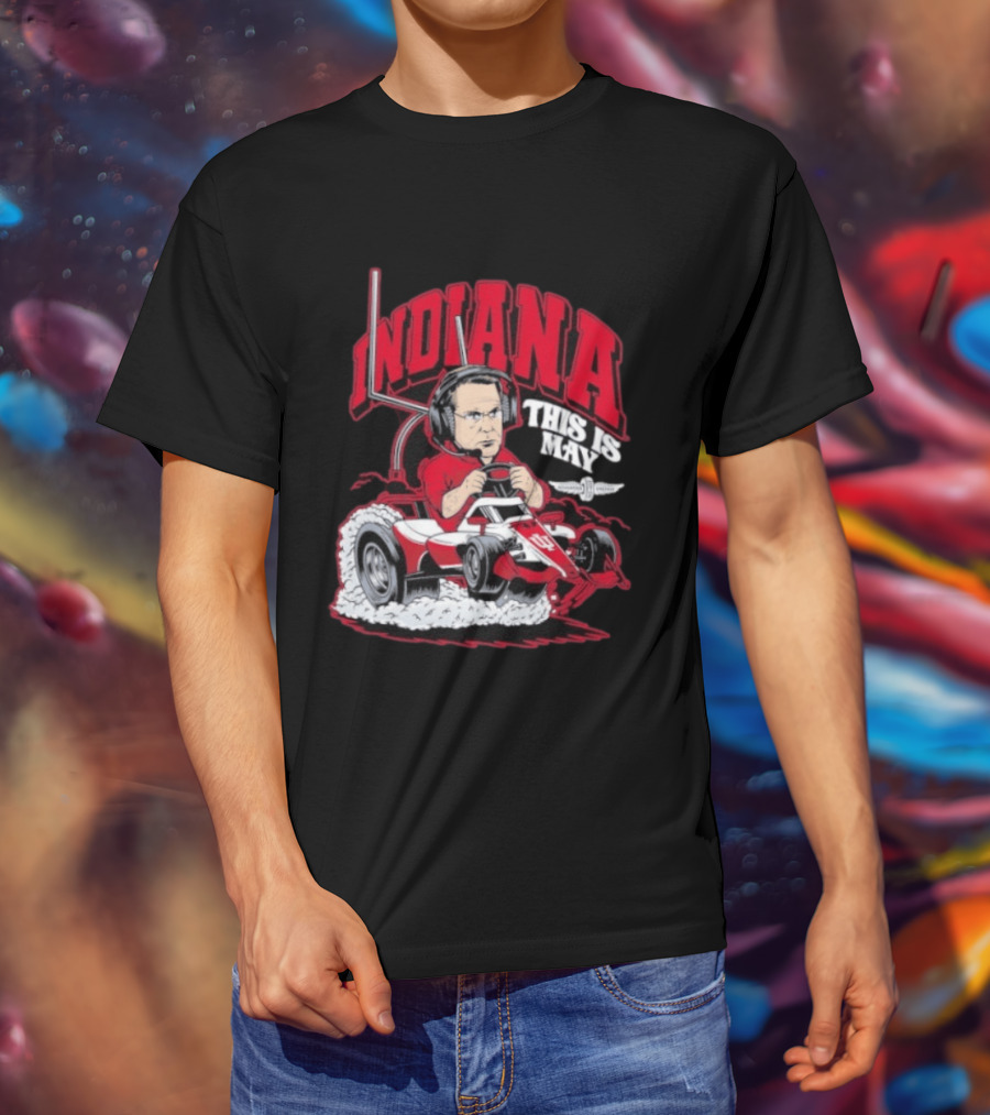 Indiana Hoosiers Pace Car Driver This Is May Indianapolis 500 Cignetti T-Shirt