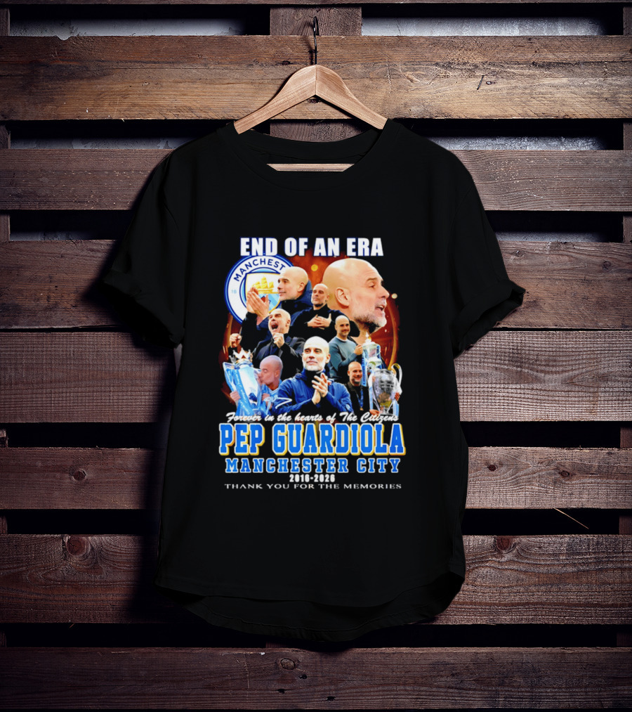 End Of An Era Pep Guardiola Manchester City Thank You For The Memories T-Shirt