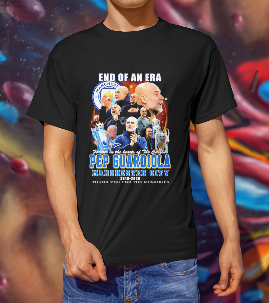 End Of An Era Pep Guardiola Manchester City Thank You For The Memories T-Shirt