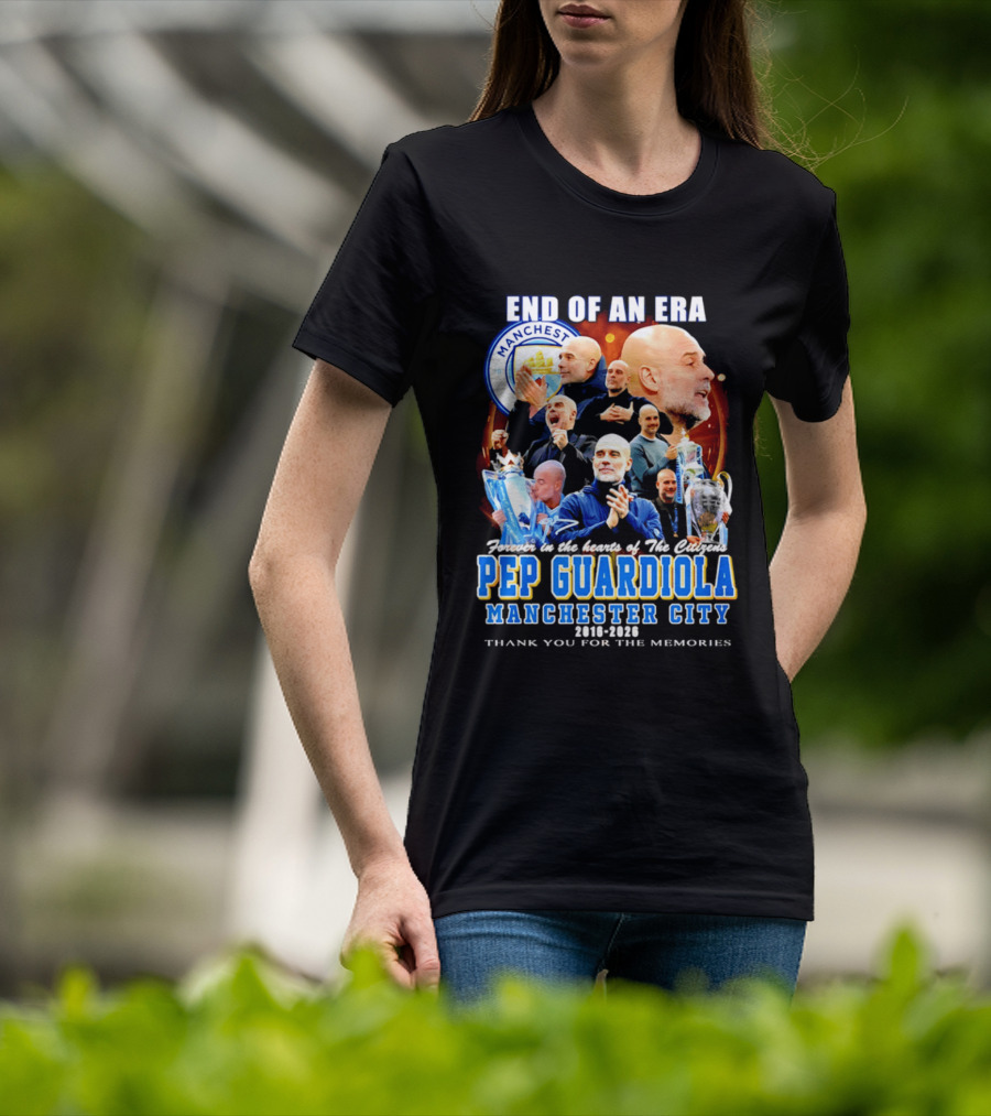End Of An Era Pep Guardiola Manchester City Thank You For The Memories T-Shirt