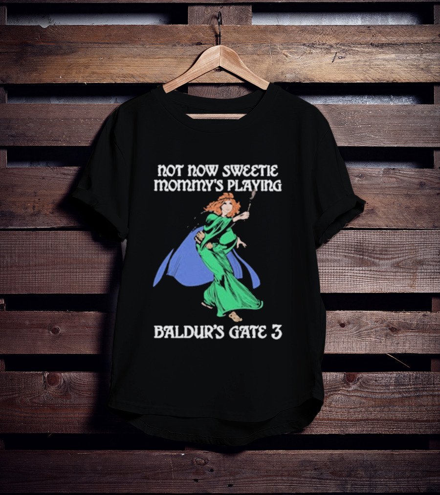 Not Now Sweetie Mommy’s Playing Baldur’s Gate 3 Game 3 T-Shirt