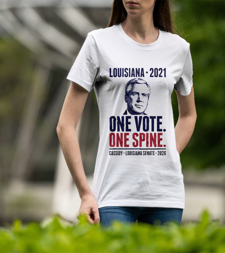 Louisiana 2021 Cassidy One Vote One Spine Louisiana Senate 2026 T-Shirt