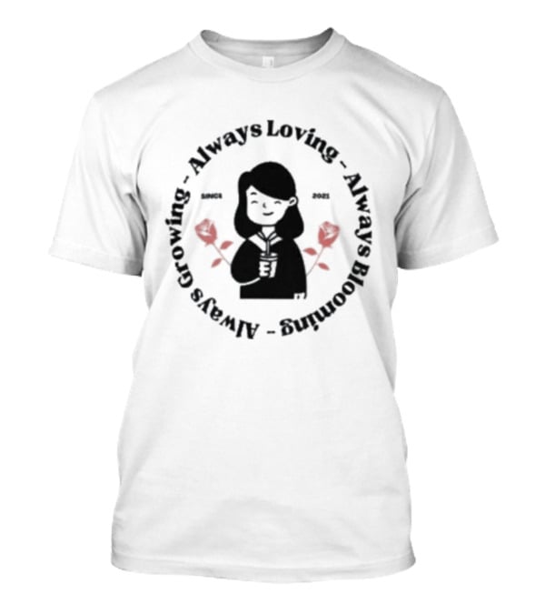 Always Growing Always Loving Always Blooming Red Roses T-Shirt