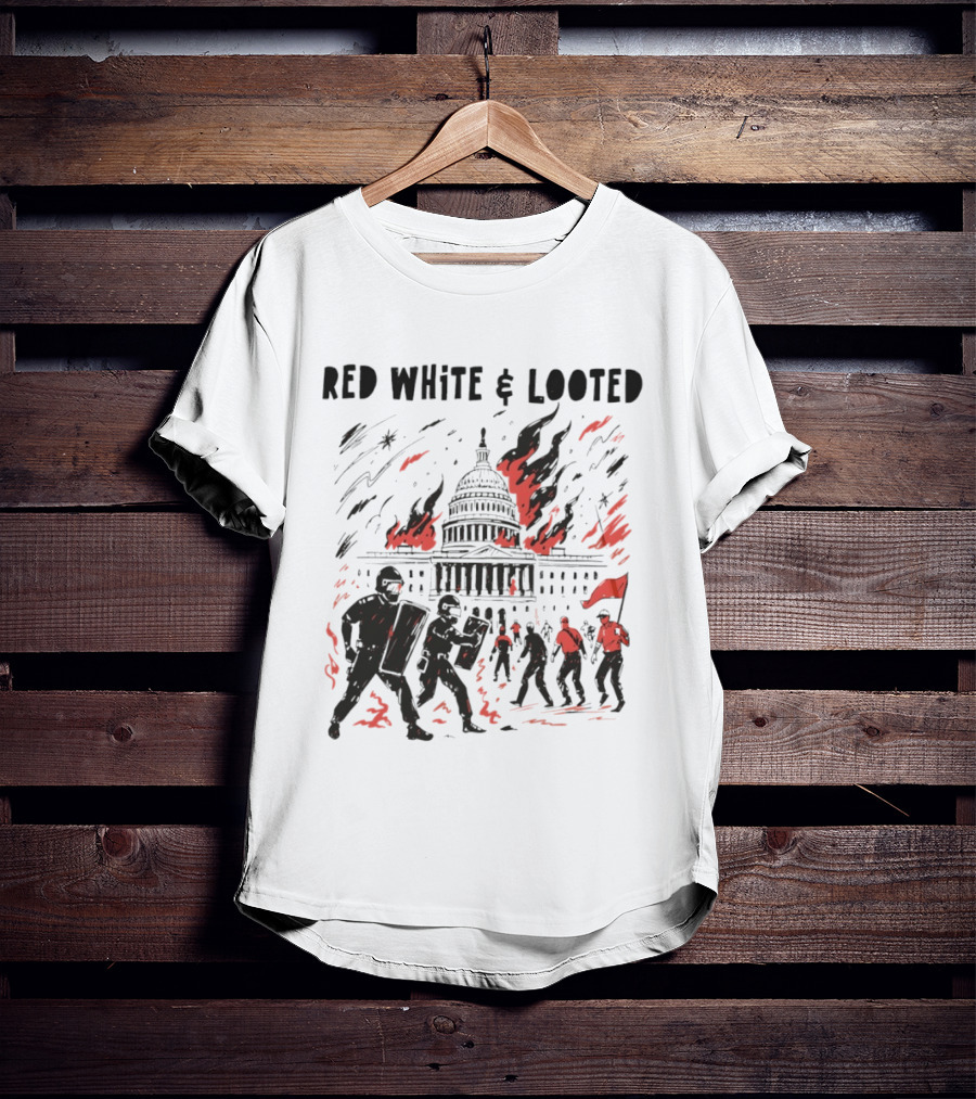Red White Looted Jan 6th Insurrection Political Outrage Anti Trump Protest 2026 Capitol Riot T-Shirt