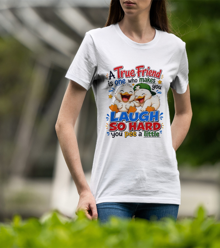 A True Friend Is One Who Makes You Laugh So Hard You Pee A Little Duck Cartoon T-Shirt