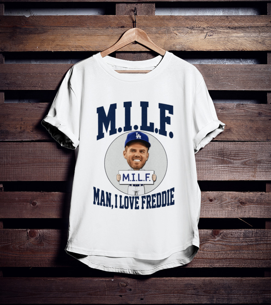 M.I.L.F Man I Love Freddie Los Angeles Dodgers Caricature T-Shirt