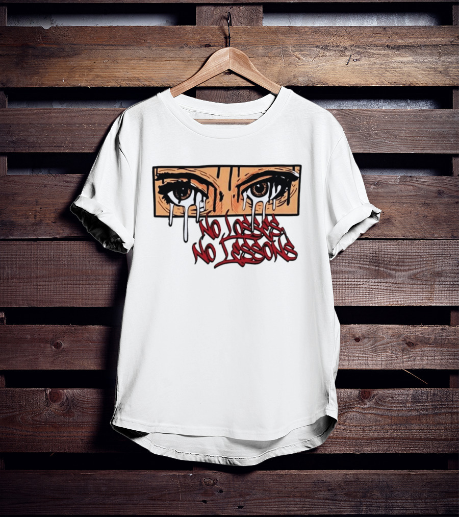 No Losses No Lessons Crying Eyes Artwork Rugged Street Graffiti T-Shirt