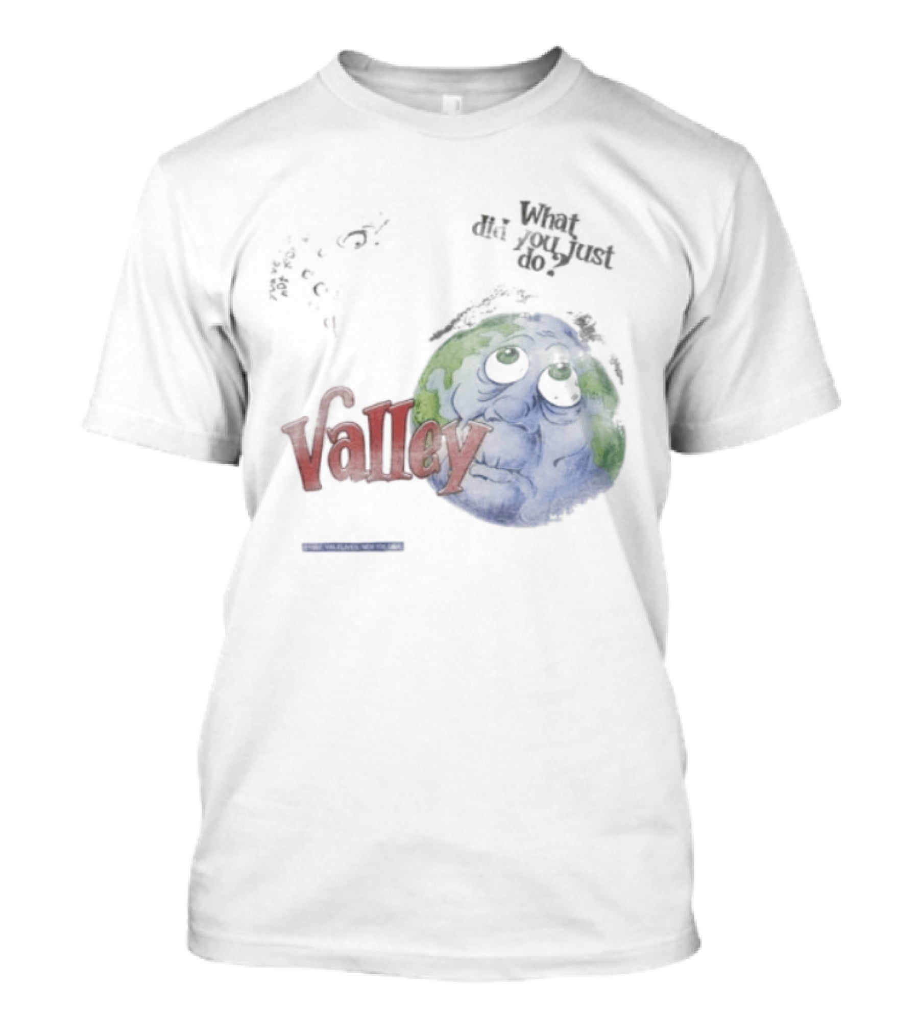 Valley Forever World Peace What Did You Just Do Earth T-Shirt