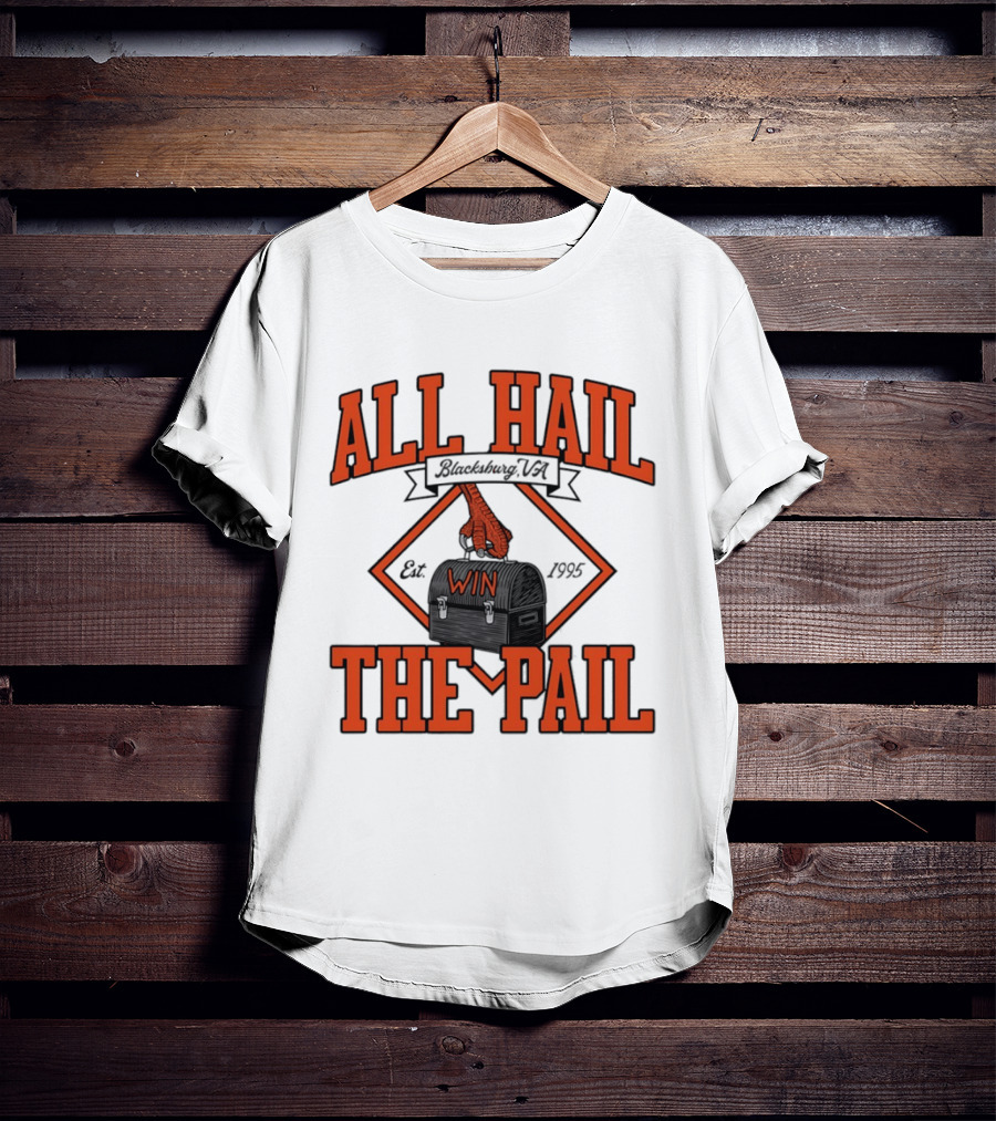 All Hail The Pail Blacksburg VA Win Est 1995 T-Shirt