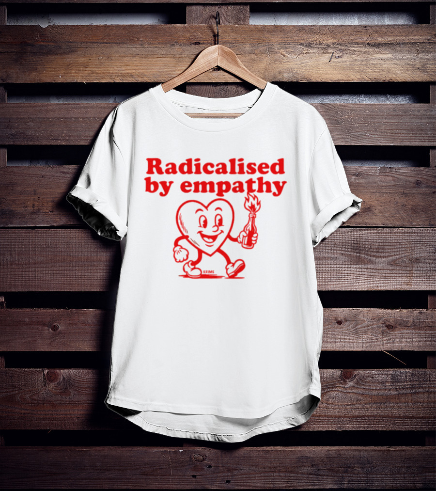 Radicalised By Empathy Happy Heart With Torch T-Shirt