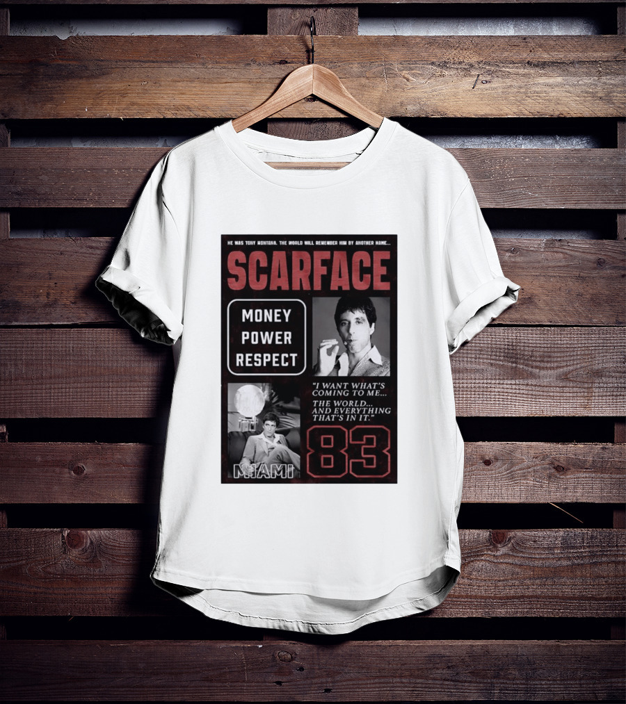 Scarface Tony Montana Money Power Respect Miami 83 I Want What's Coming To Me T-Shirt