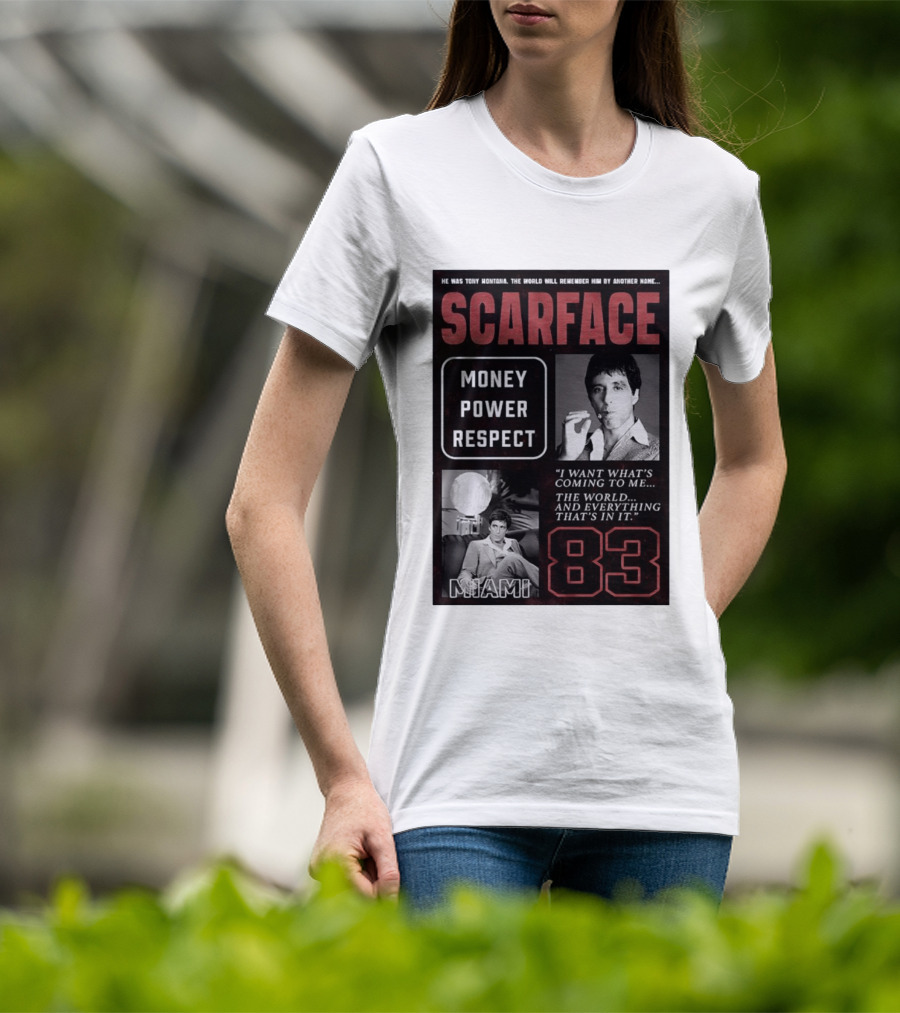 Scarface Tony Montana Money Power Respect Miami 83 I Want What's Coming To Me T-Shirt