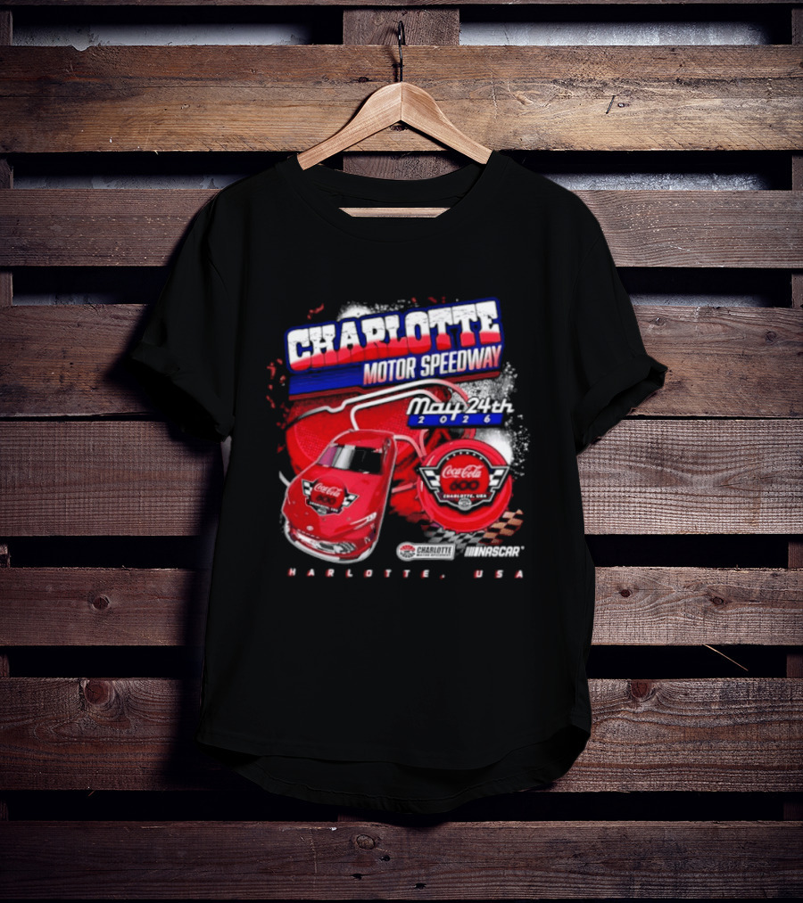Charlotte Motor Speedway Coca Cola 600 May 24th 2026 Charlotte USA Racing Event T-Shirt