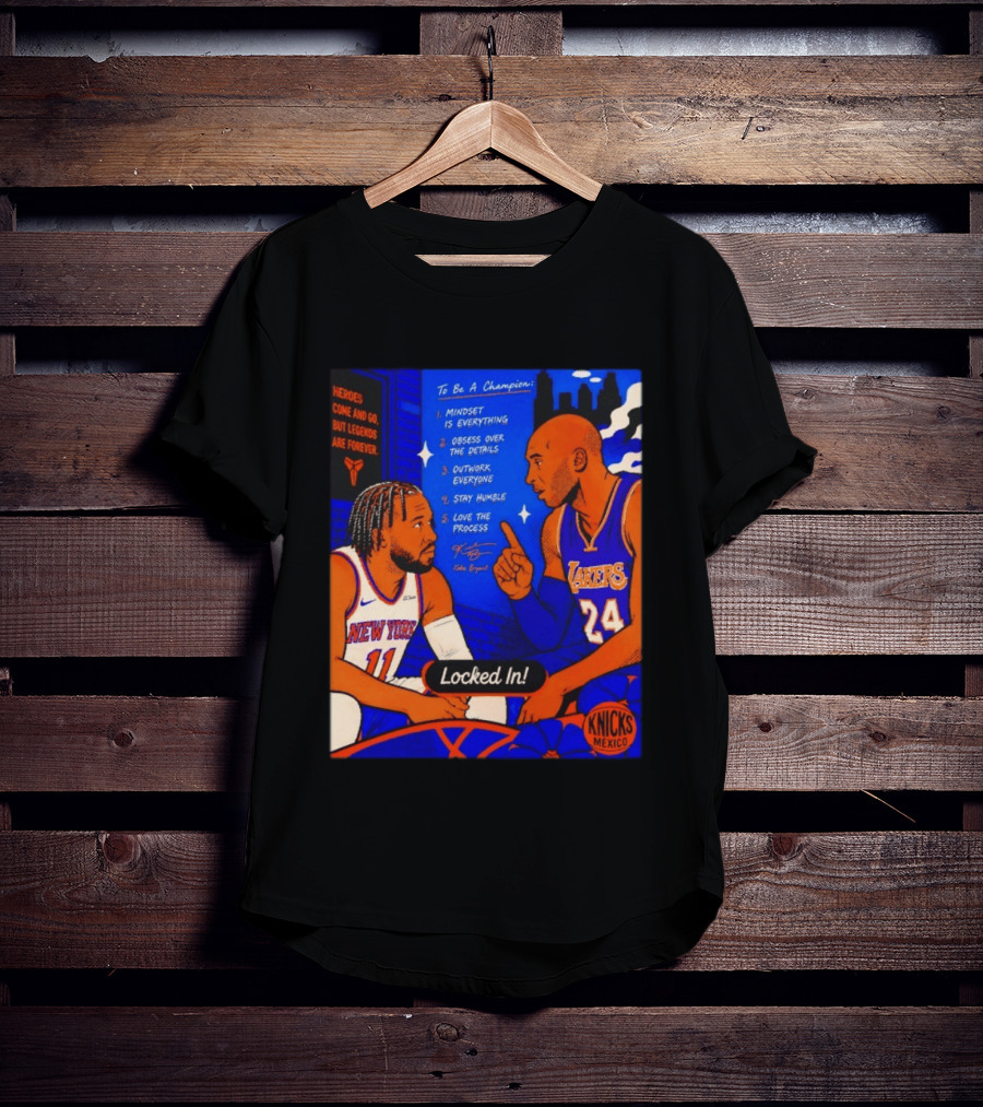 Heroes Come And Go But Legends Are Forever Jalen Brunson Kobe Bryant Locked In Knicks Lakers T-Shirt