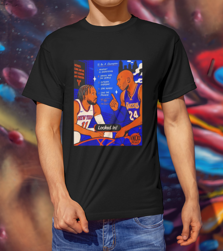 Heroes Come And Go But Legends Are Forever Jalen Brunson Kobe Bryant Locked In Knicks Lakers T-Shirt