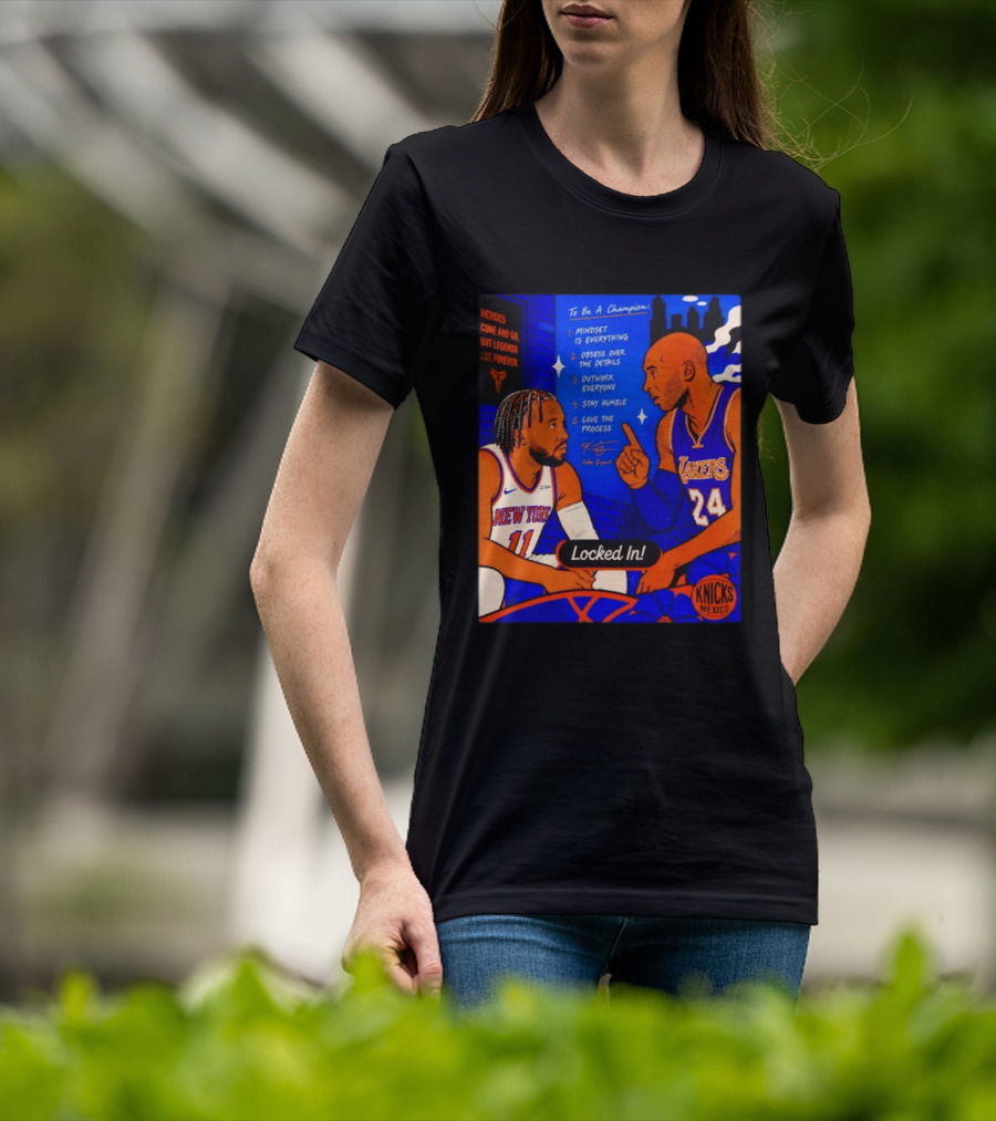 Heroes Come And Go But Legends Are Forever Jalen Brunson Kobe Bryant Locked In Knicks Lakers T-Shirt