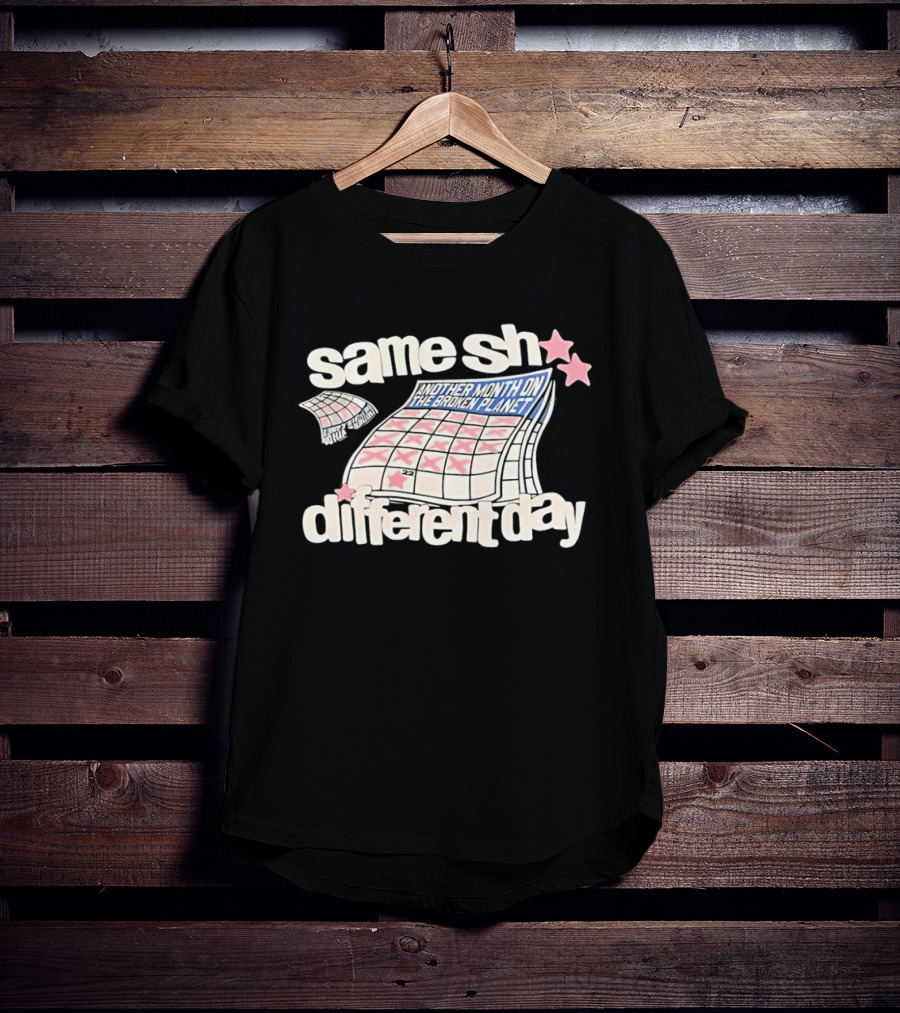 Same Sh Different Day Broken Planet Calendar Month T-Shirt