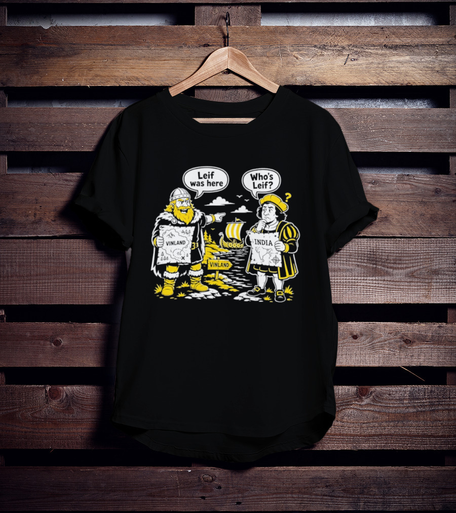 Leif Was Here Vinland Who's Leif India T-Shirt