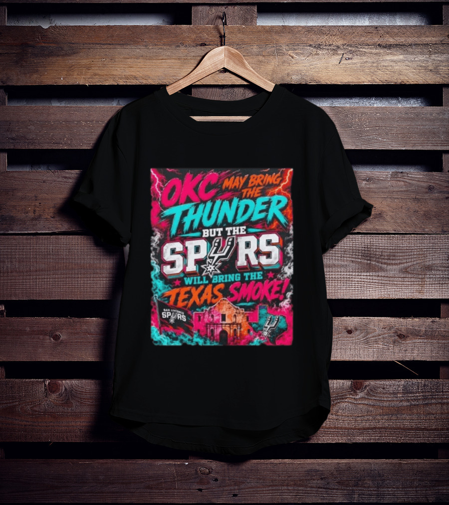 OKC Thunder May Bring It But The Spurs Will Bring The Texas Smoke T-Shirt