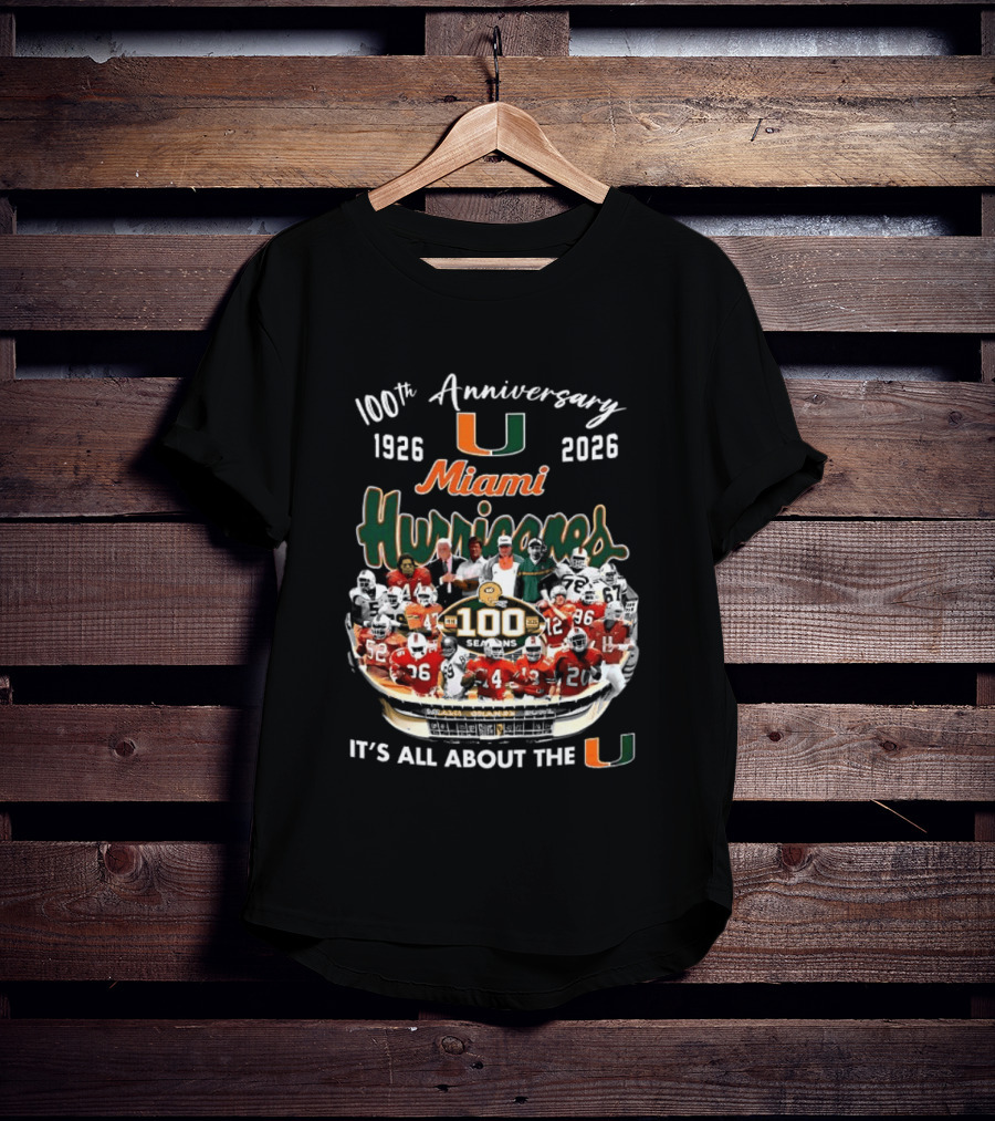 Miami Hurricanes 100th Anniversary 1926 2026 It's All About The U T-Shirt