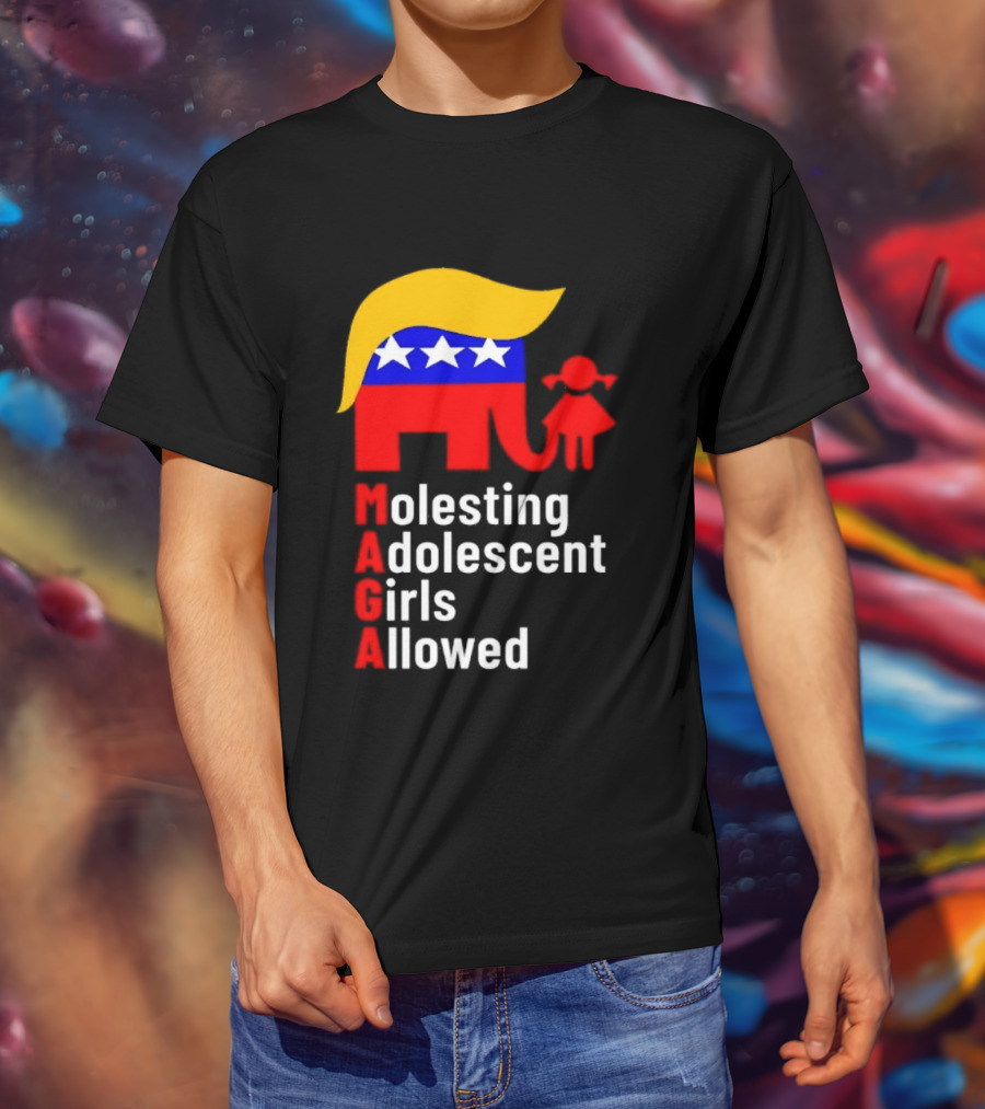 Molesting Adolescent Girls Allowed MAGA Trump T-Shirt