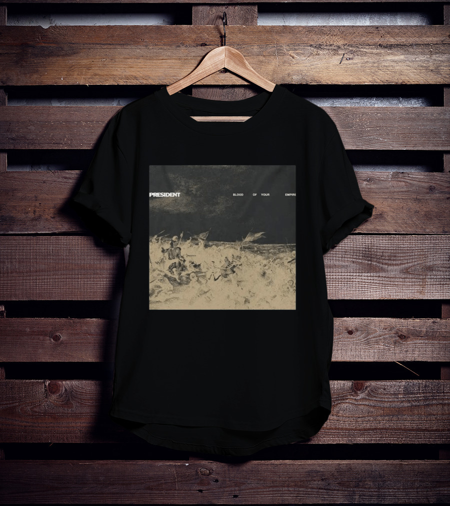 President Blood Of Your Empire Historical Battle Scene T-Shirt