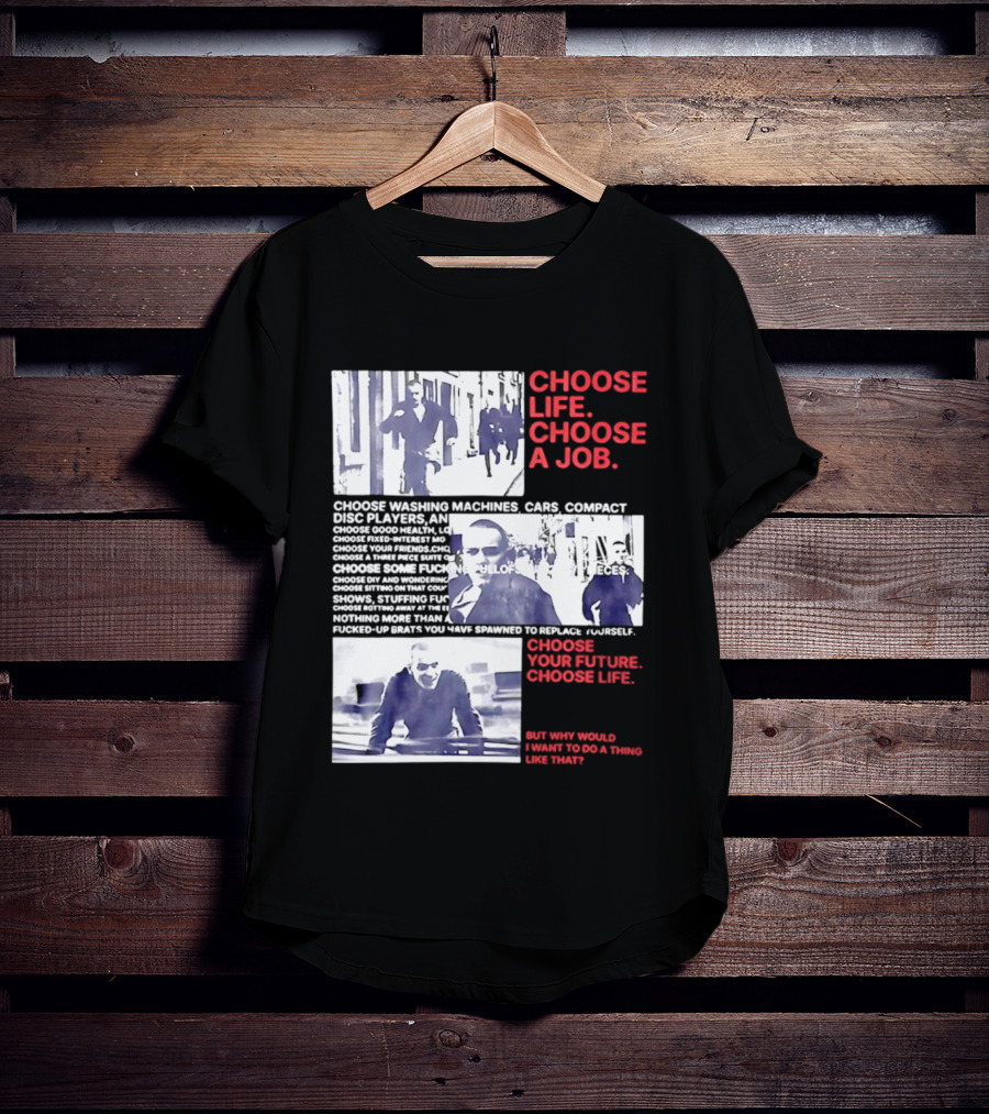Choose Life Choose A Job Choose Your Future Trainspotting Film Reference T-Shirt
