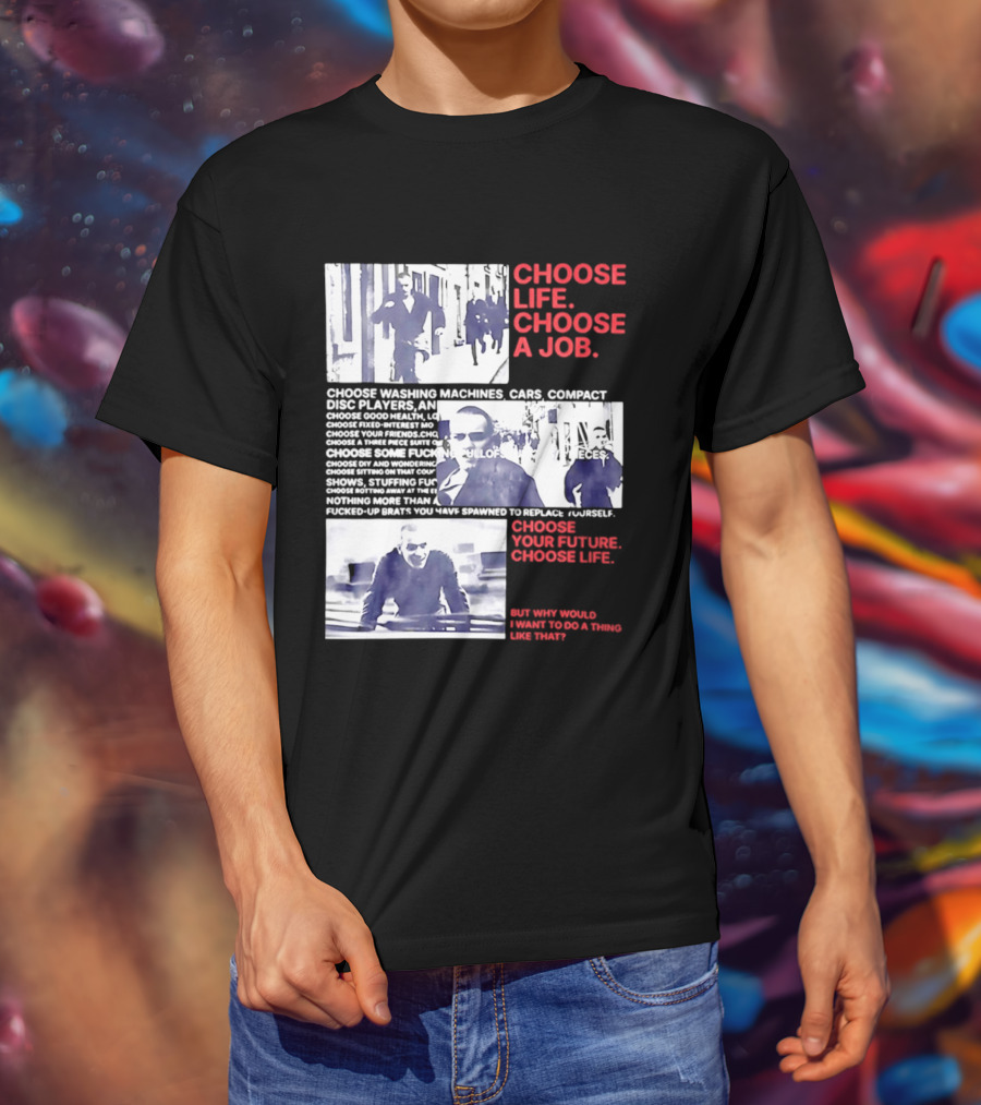 Choose Life Choose A Job Choose Your Future Trainspotting Film Reference T-Shirt