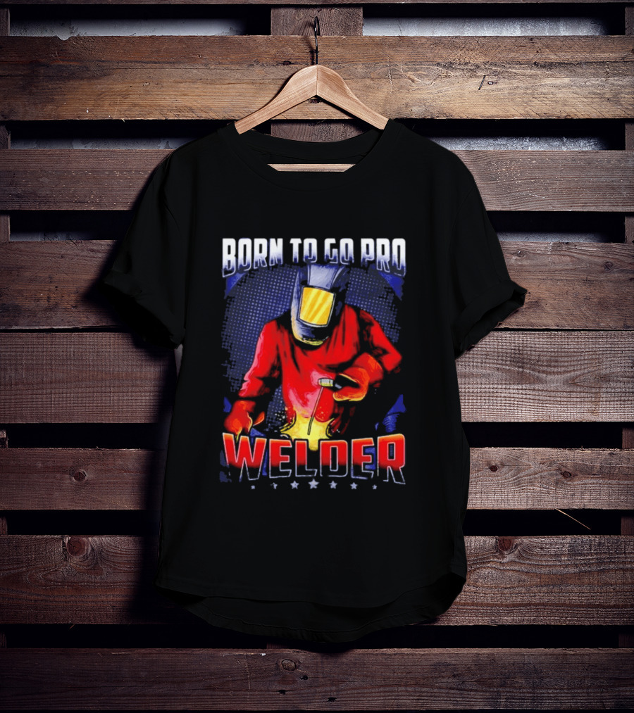 Born To Go Pro Welder Flame Art Welding Helmet T-Shirt