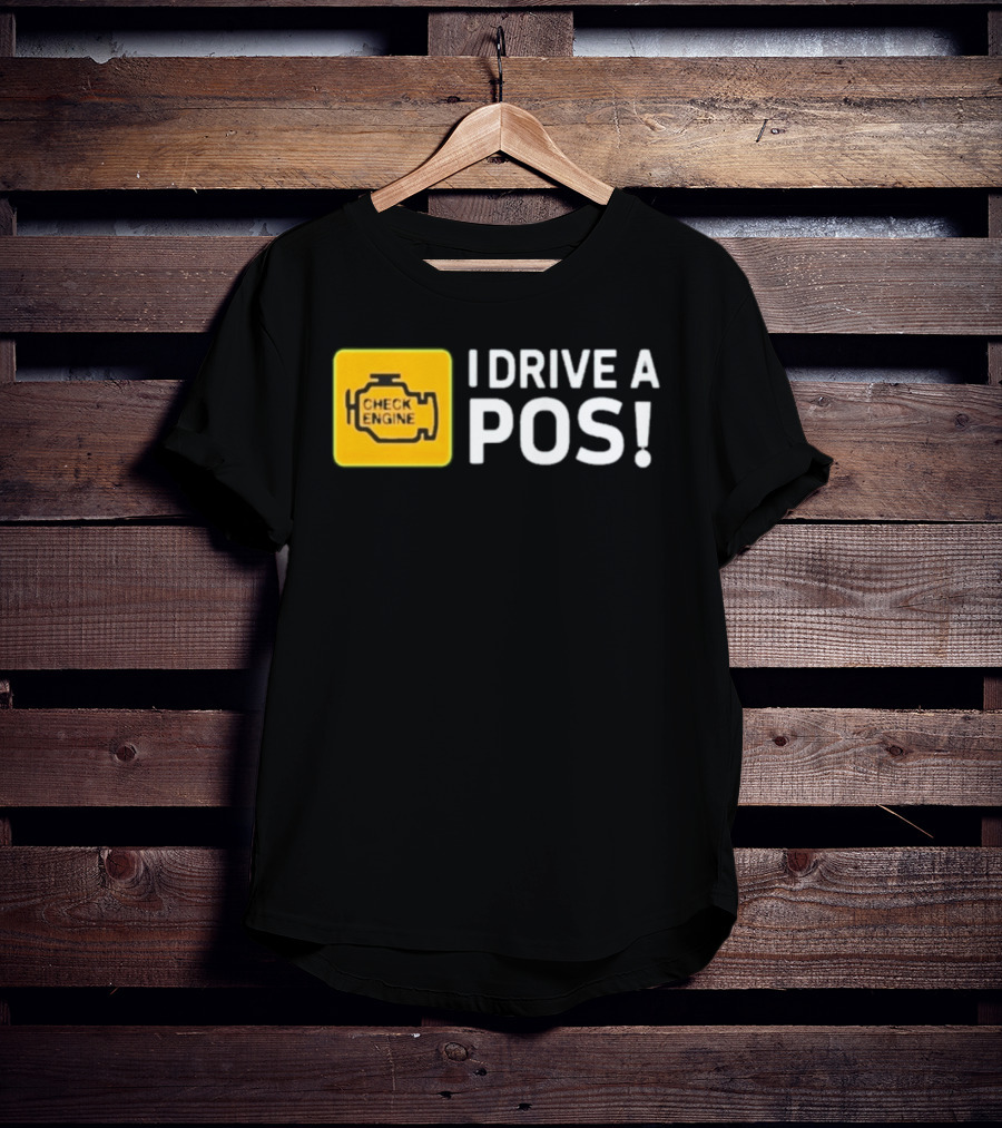 Check Engine Light I Drive A Pos Automotive Humor T-Shirt