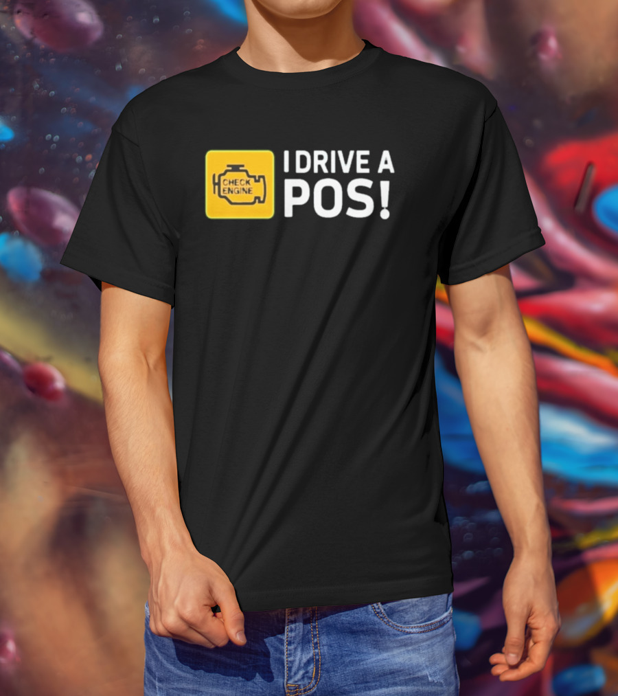 Check Engine Light I Drive A Pos Automotive Humor T-Shirt