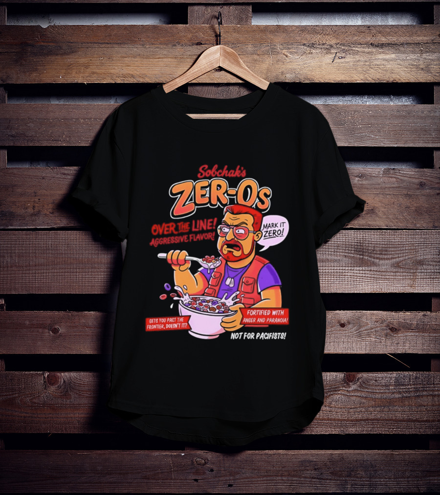 Sobchak Zer Os Over The Line Aggressive Flavor Fortified With Anger Paranoia T-Shirt