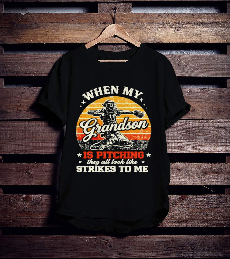 When My Grandson Is Pitching They All Look Like Strikes To Me Grandson Baseball Pitcher Sunset T-Shirt