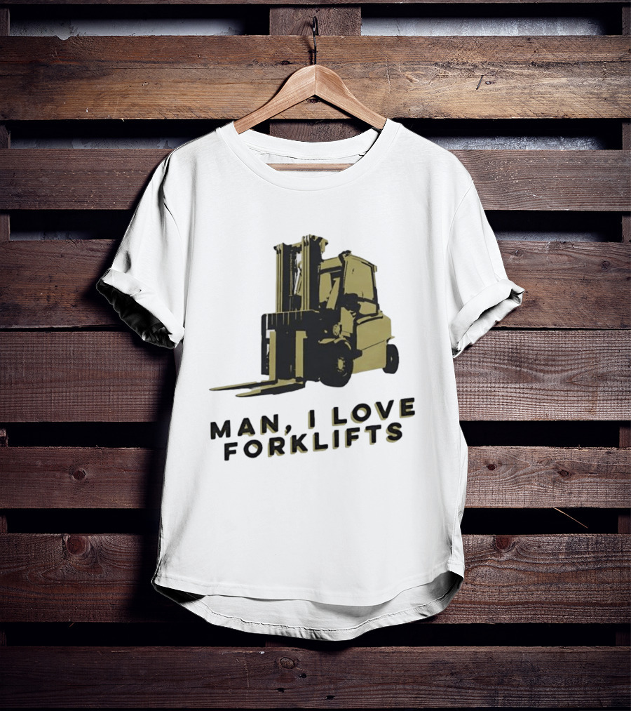 Man I Love Forklifts Forklift T-Shirt
